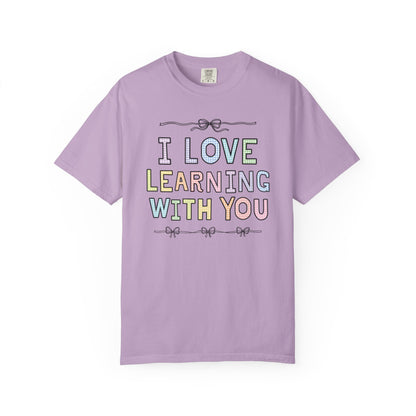 I Love Learning With You Tee