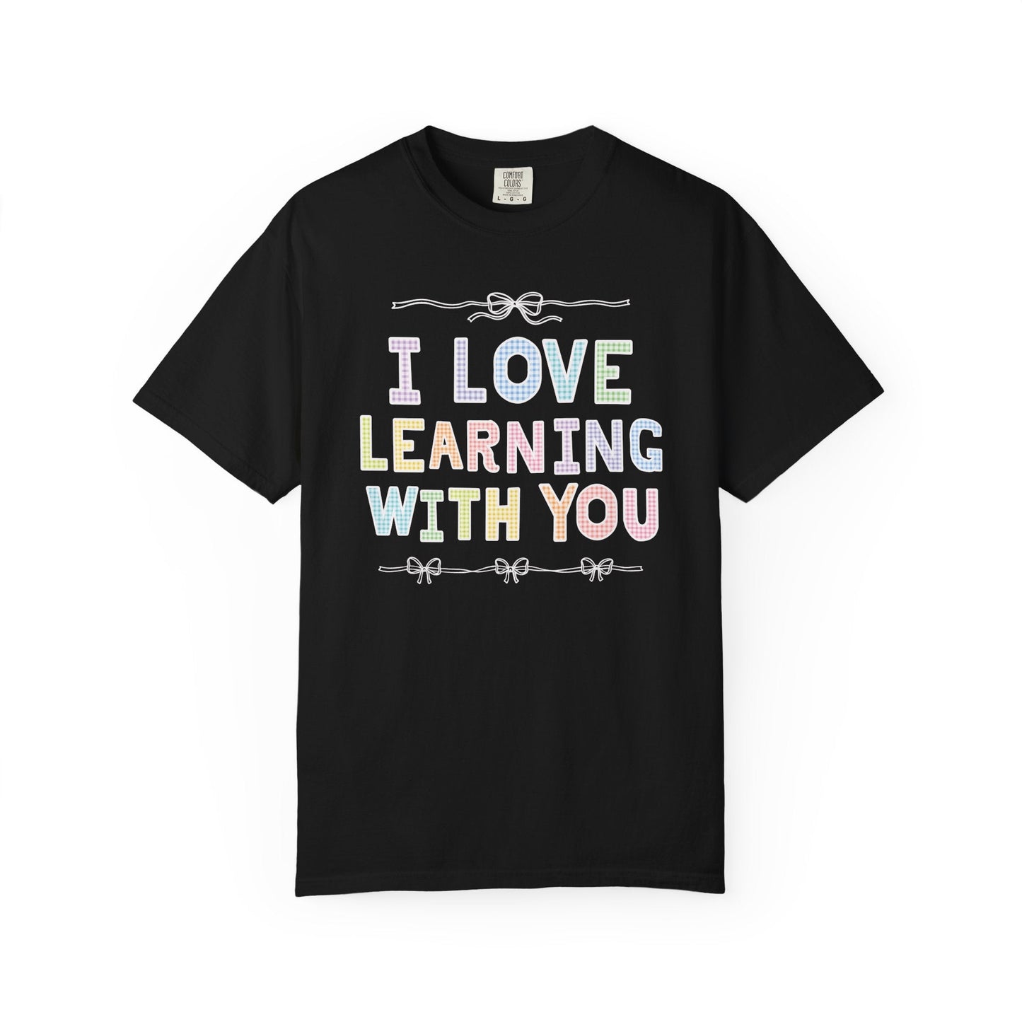 I Love Learning With You Tee