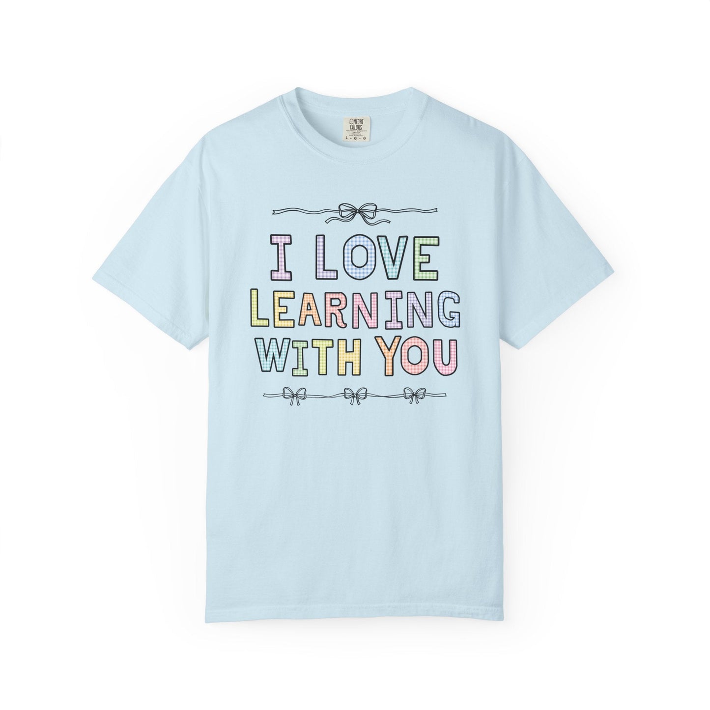 I Love Learning With You Tee