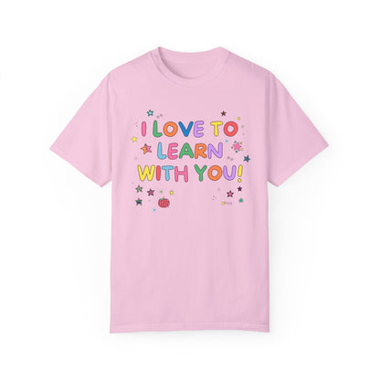 I Love to Learn With You Tee