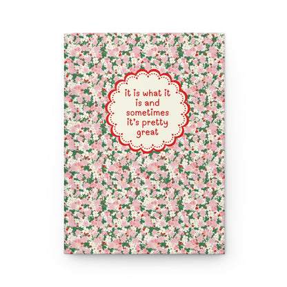Floral It Is What It Is Notebook