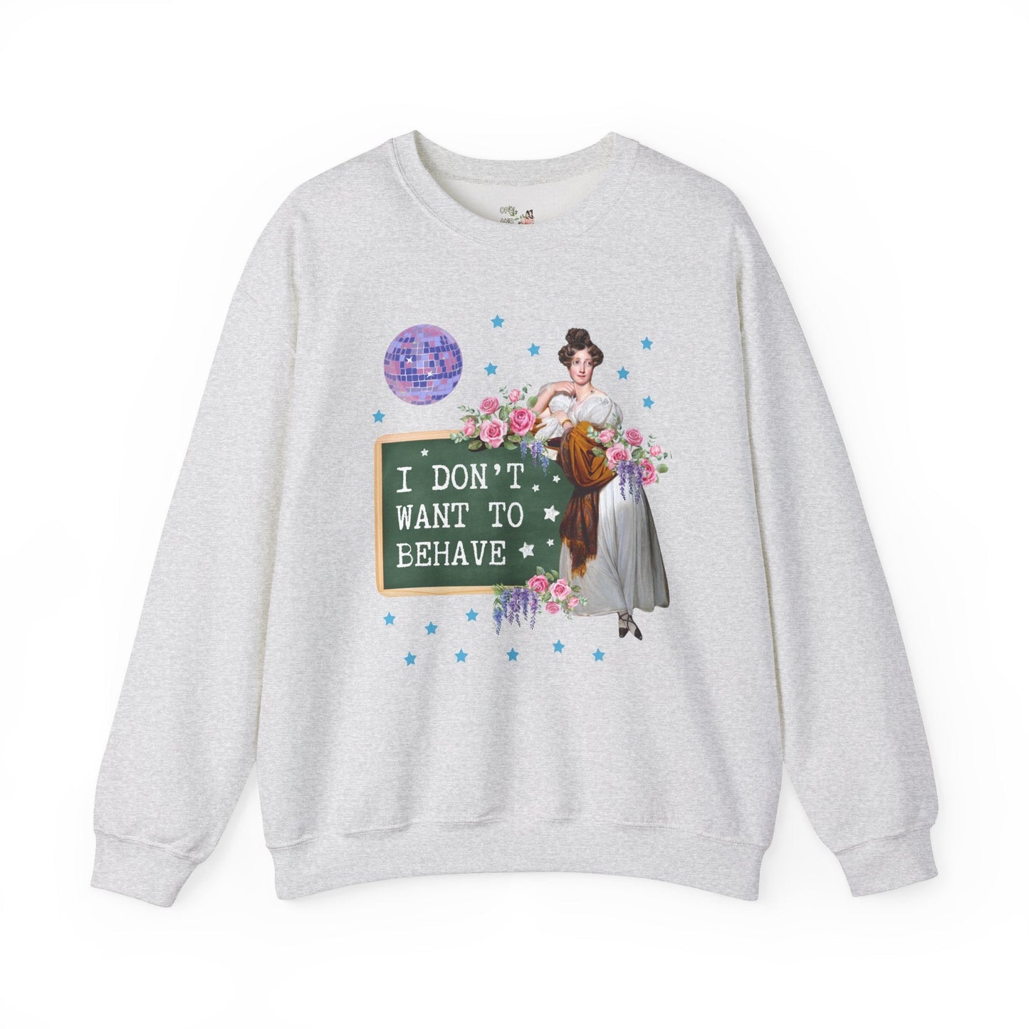 Don't Want to Behave Sweatshirt
