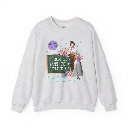 Don't Want to Behave Sweatshirt