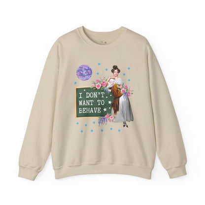 Don't Want to Behave Sweatshirt