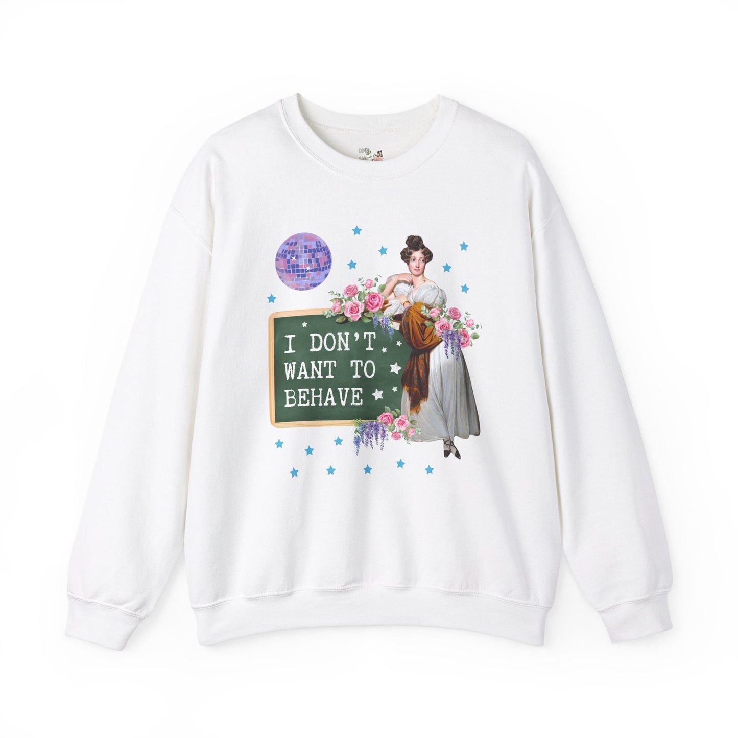 Don't Want to Behave Sweatshirt
