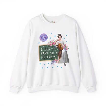 Don't Want to Behave Sweatshirt