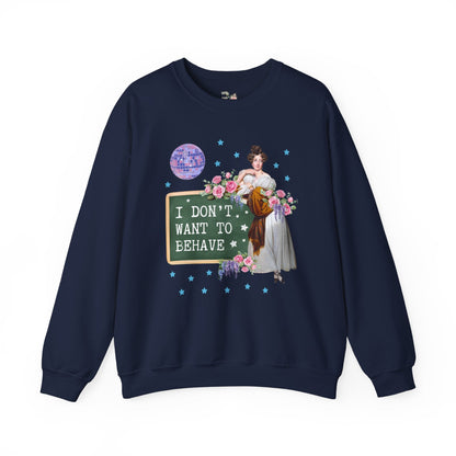 Don't Want to Behave Sweatshirt