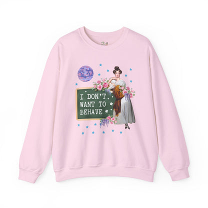 Don't Want to Behave Sweatshirt