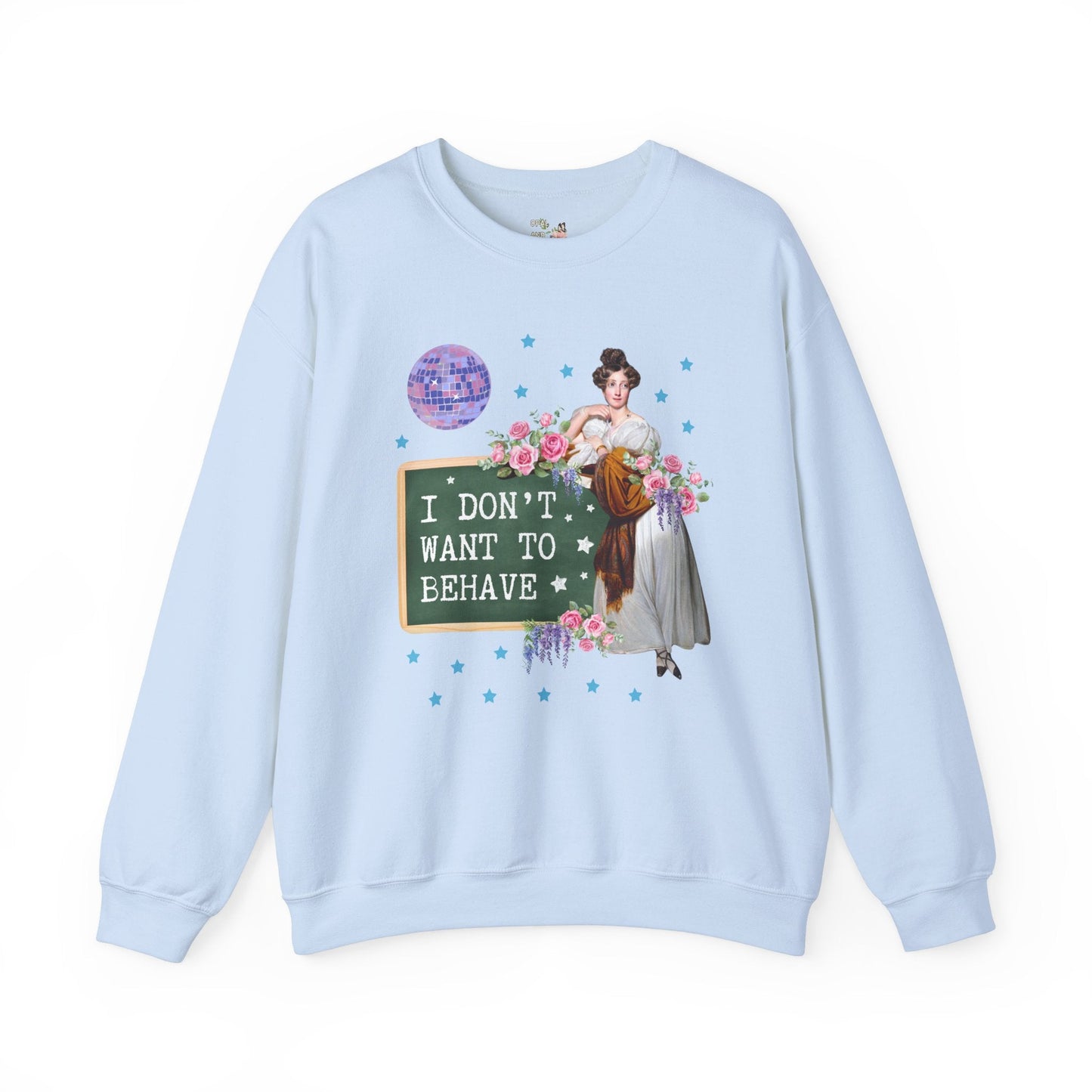 Don't Want to Behave Sweatshirt