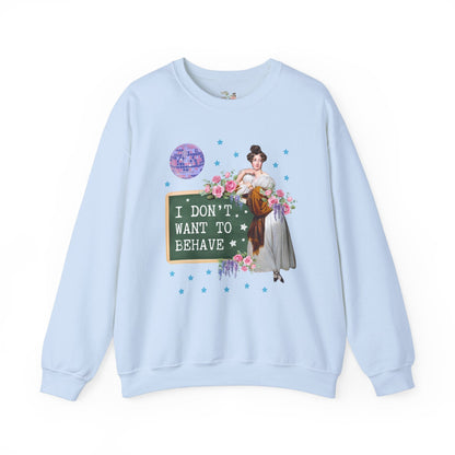 Don't Want to Behave Sweatshirt