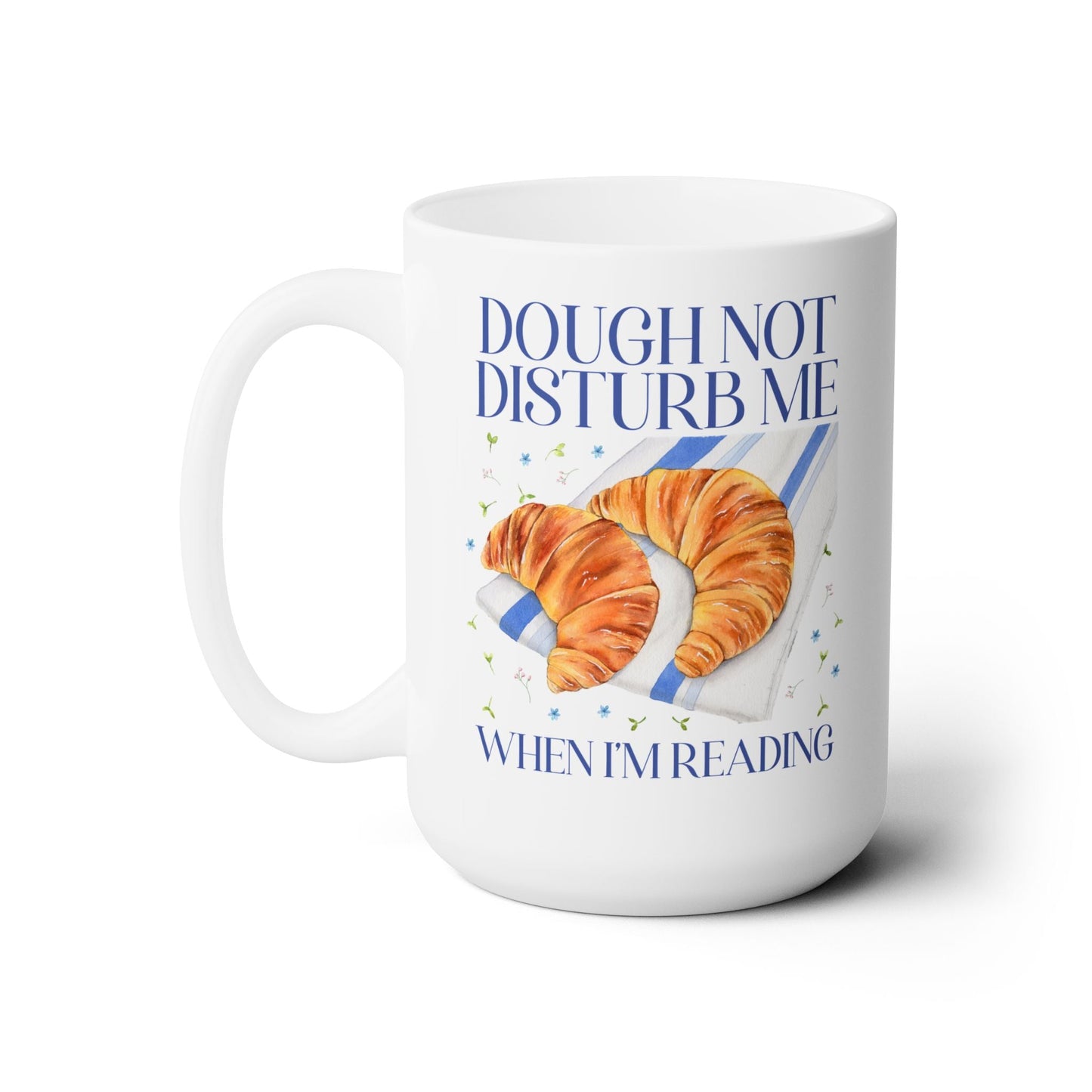 Dough Not Disturb Me When I'm Reading Coffee Mug