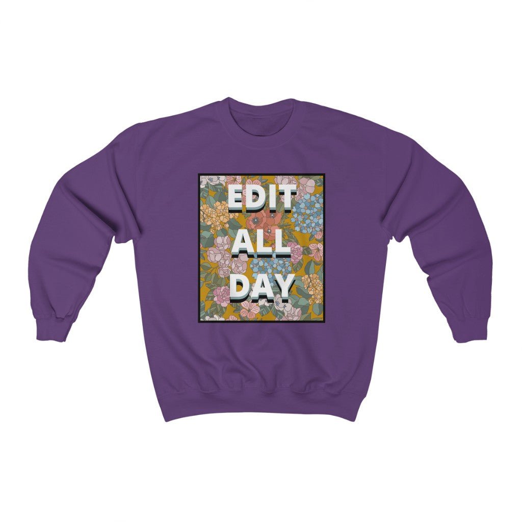 Editing Day Sweatshirt: Edit All Day