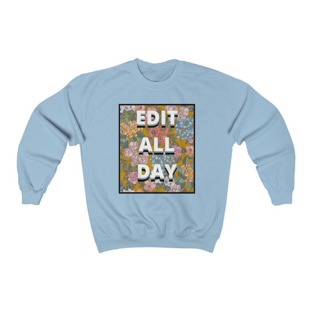 Editing Day Sweatshirt: Edit All Day