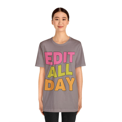 Editing Day Tee Shirt: Edit All Day
