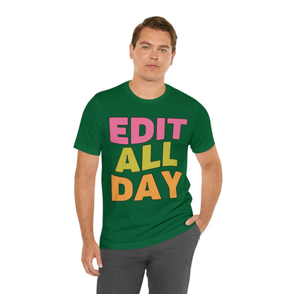 Editing Day Tee Shirt: Edit All Day