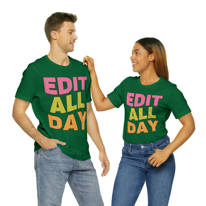 Editing Day Tee Shirt: Edit All Day