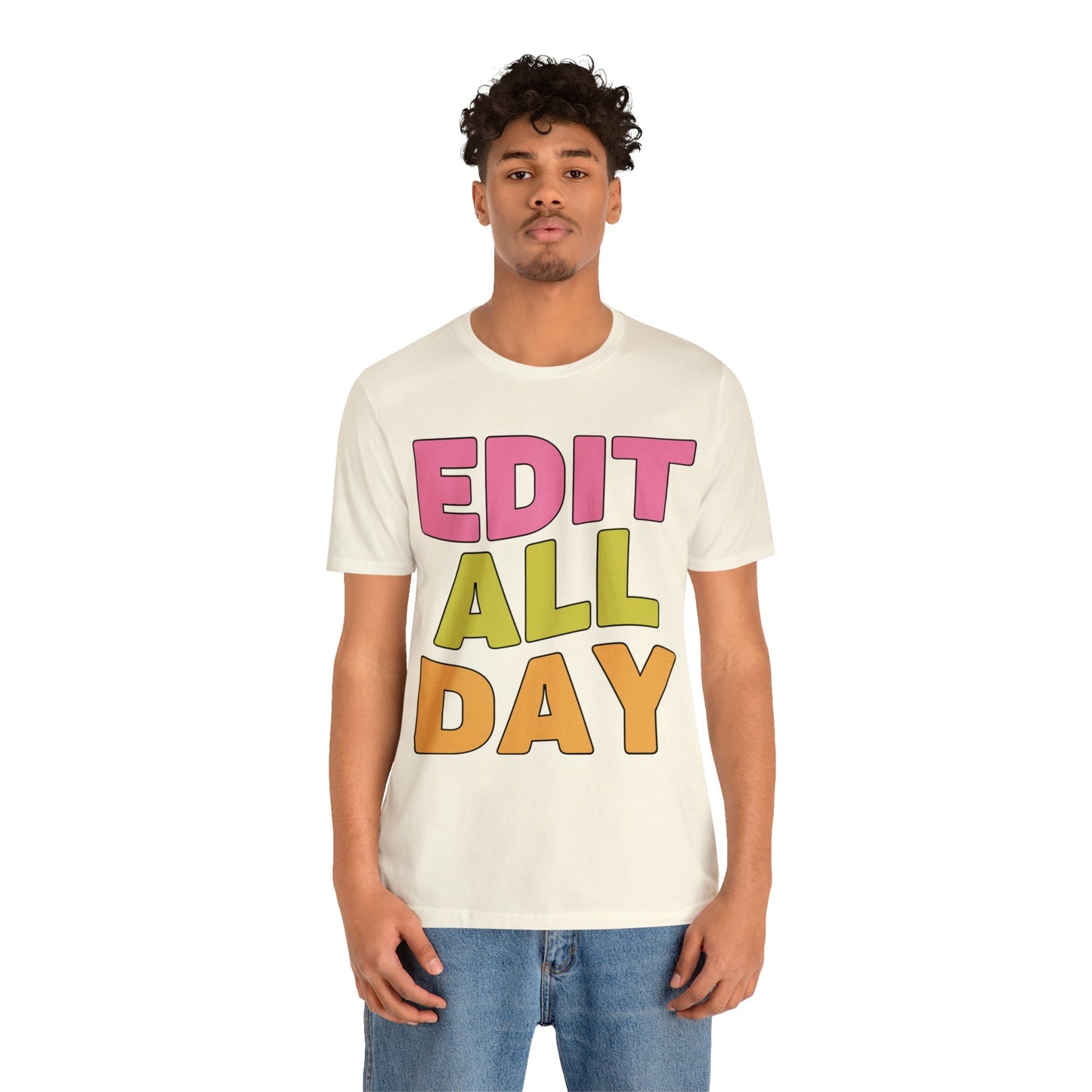 Editing Day Tee Shirt: Edit All Day
