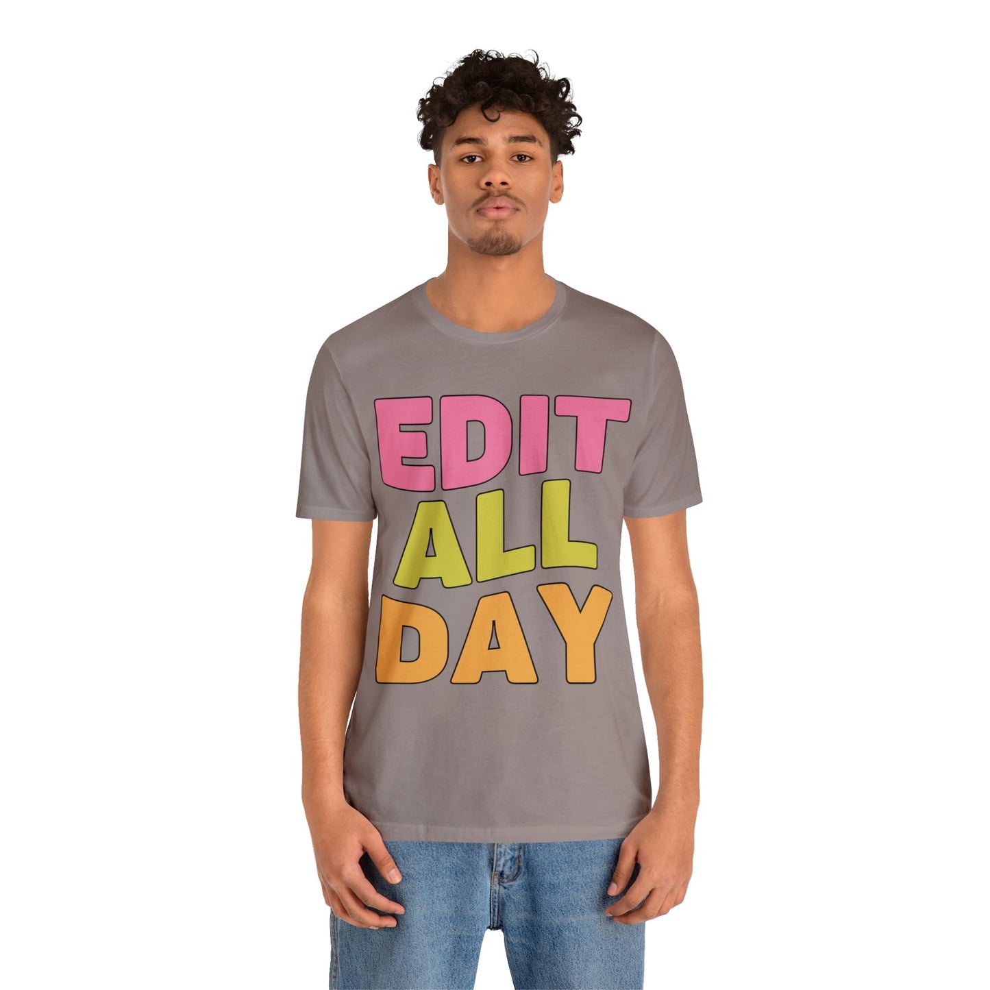 Editing Day Tee Shirt: Edit All Day