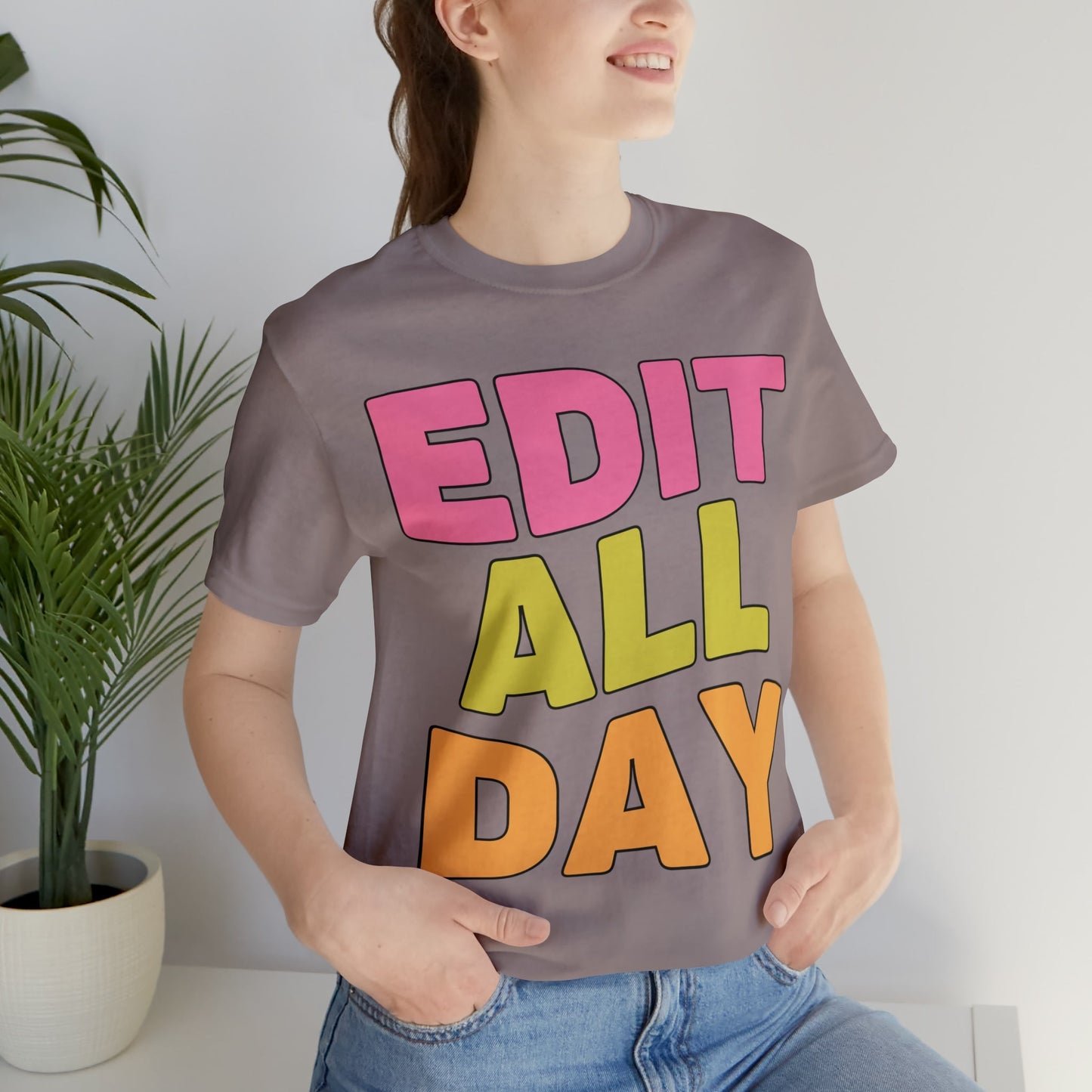 Editing Day Tee Shirt: Edit All Day