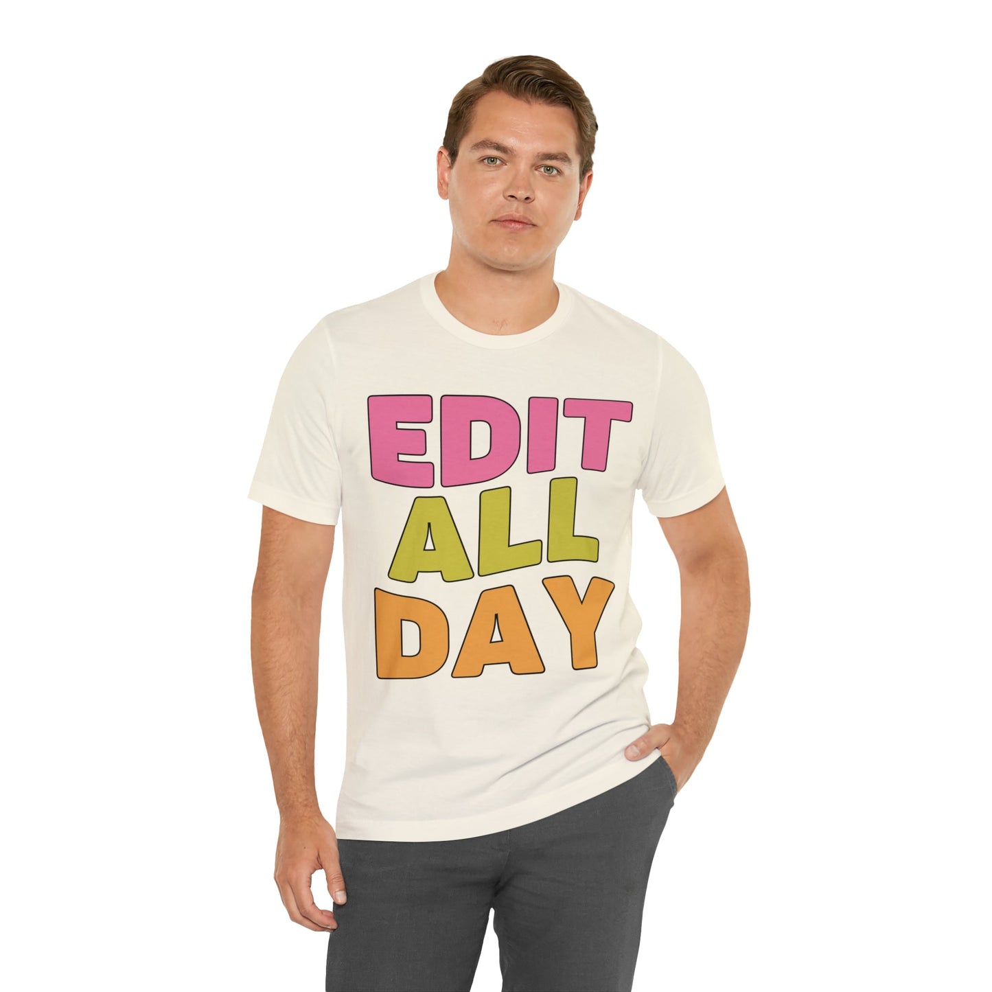 Editing Day Tee Shirt: Edit All Day