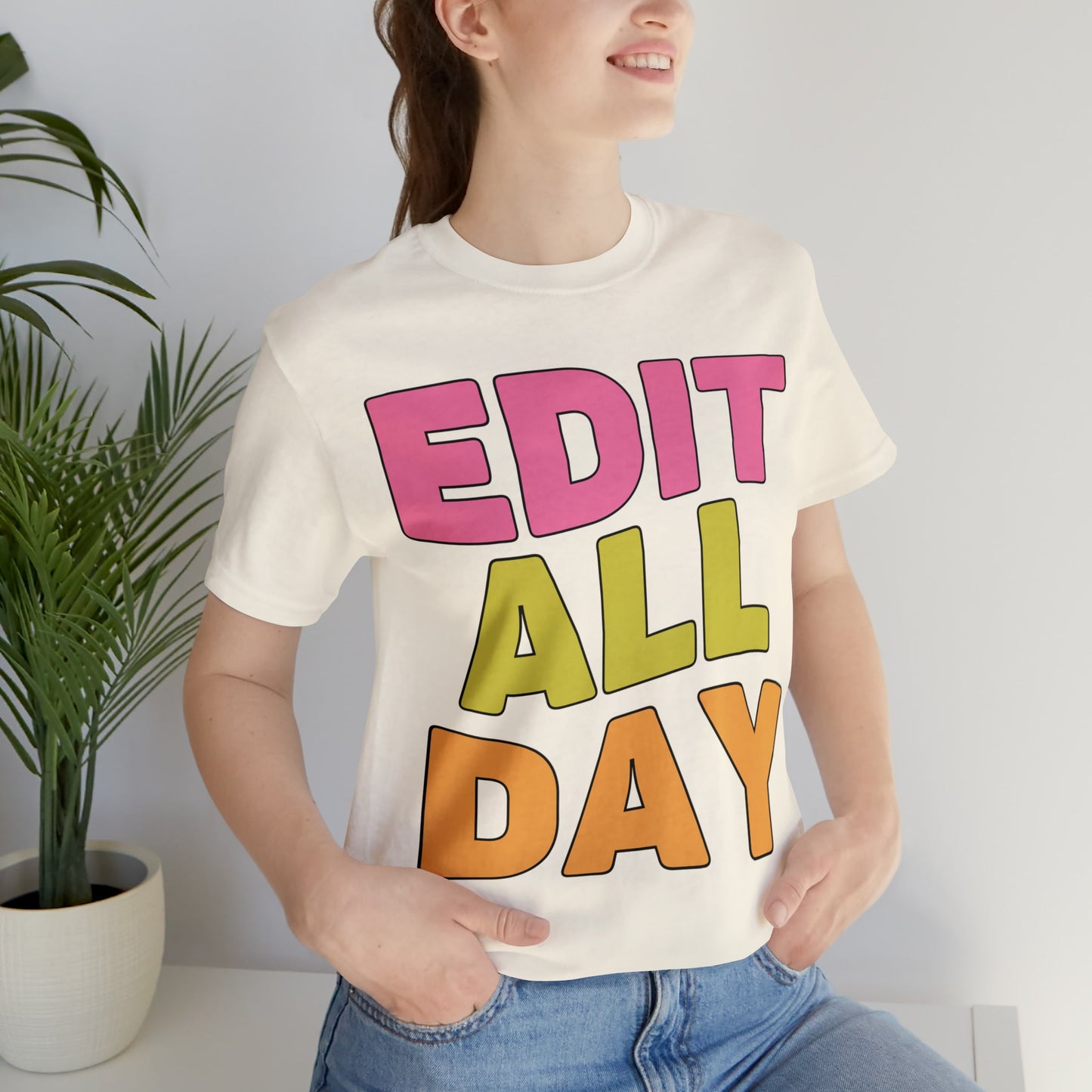 Editing Day Tee Shirt: Edit All Day