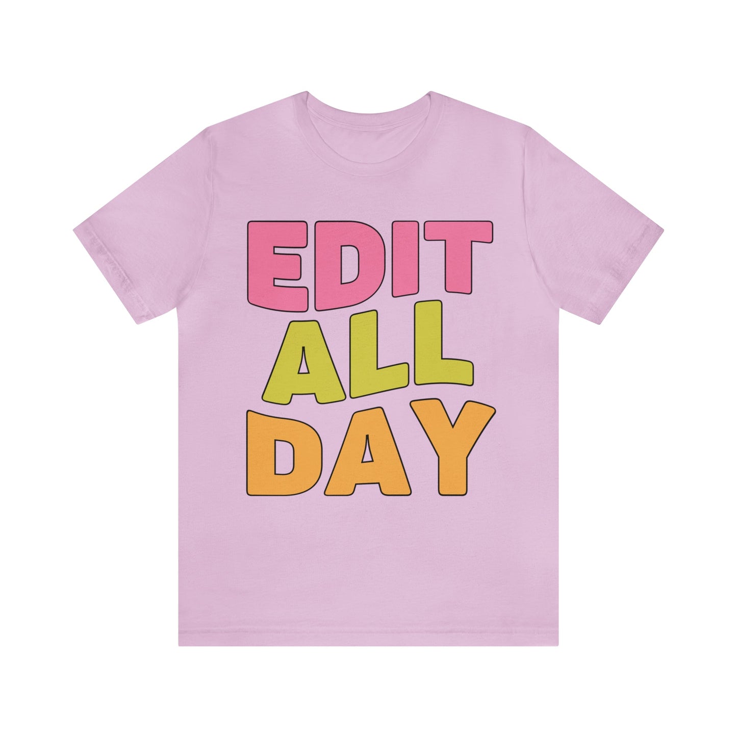 Editing Day Tee Shirt: Edit All Day