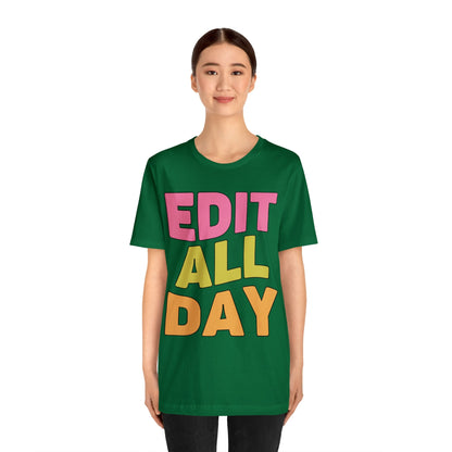 Editing Day Tee Shirt: Edit All Day