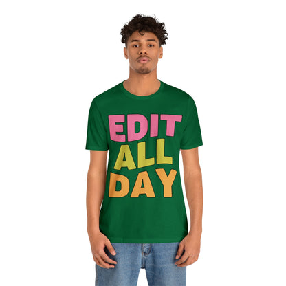 Editing Day Tee Shirt: Edit All Day