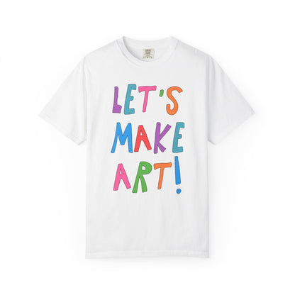 Elementary Art Teacher Tee: Let's Make Art!
