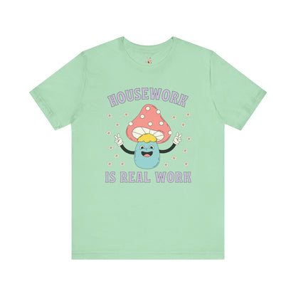 Feminist Tee Shirt: Housework is Real Work