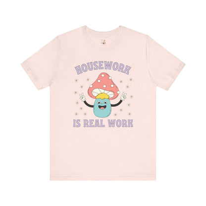 Feminist Tee Shirt: Housework is Real Work