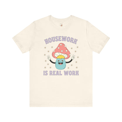 Feminist Tee Shirt: Housework is Real Work