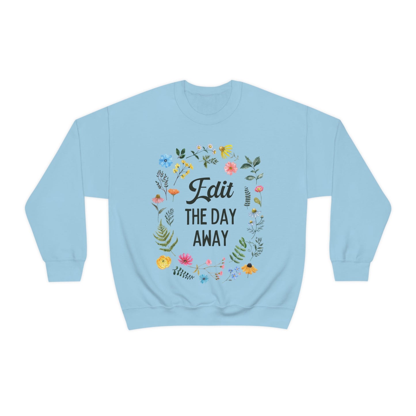 Floral Editing Day Sweatshirt: Edit The Day Away