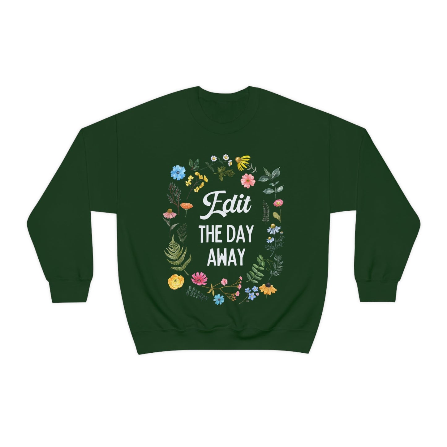 Floral Editing Day Sweatshirt: Edit The Day Away