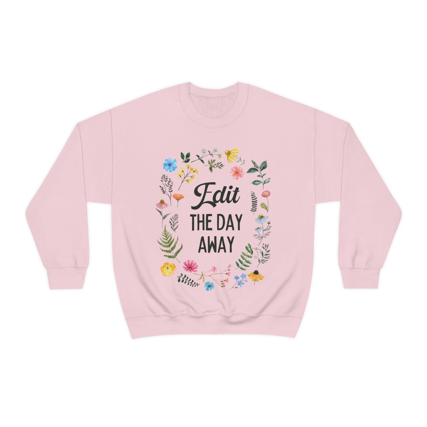 Floral Editing Day Sweatshirt: Edit The Day Away