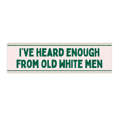 Heard Enough From Old White Men Sticker