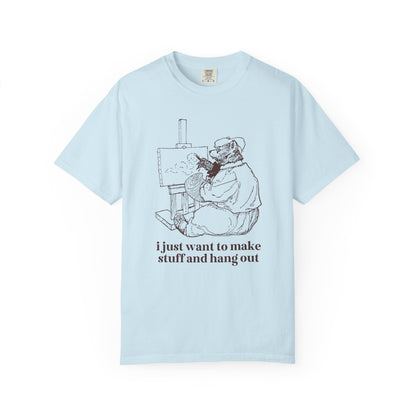I Just Want to Make Stuff and Hang Out