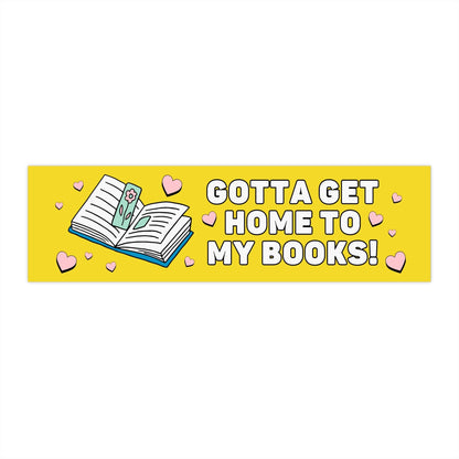 Funny Bookish Bumper Sticker for Romance Reader: Gotta Get Home To My Books!