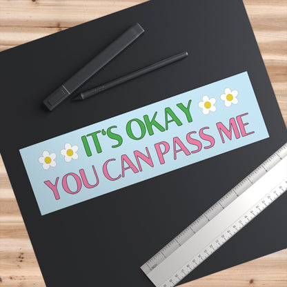 Funny Bumper Sticker for Anxious Driver: You Can Pass Me