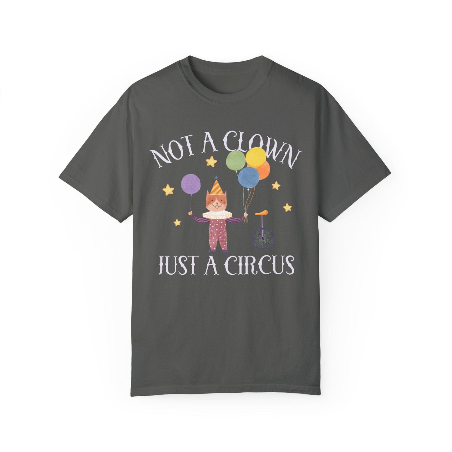 Not a Clown Just a Circus Tee