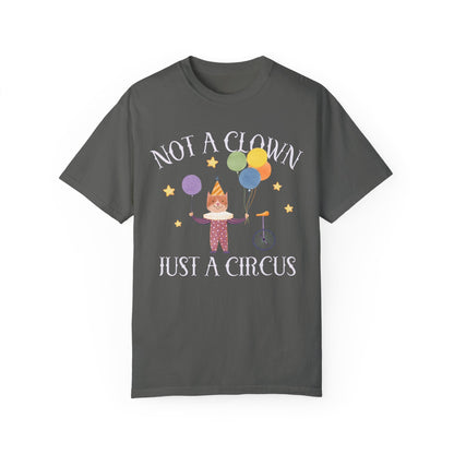 Not a Clown Just a Circus Tee