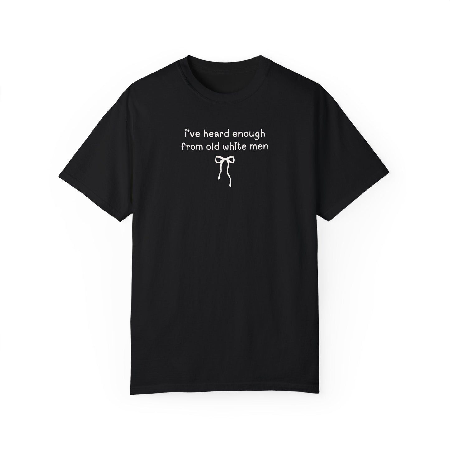 Funny Feminist Tee: Heard Enough