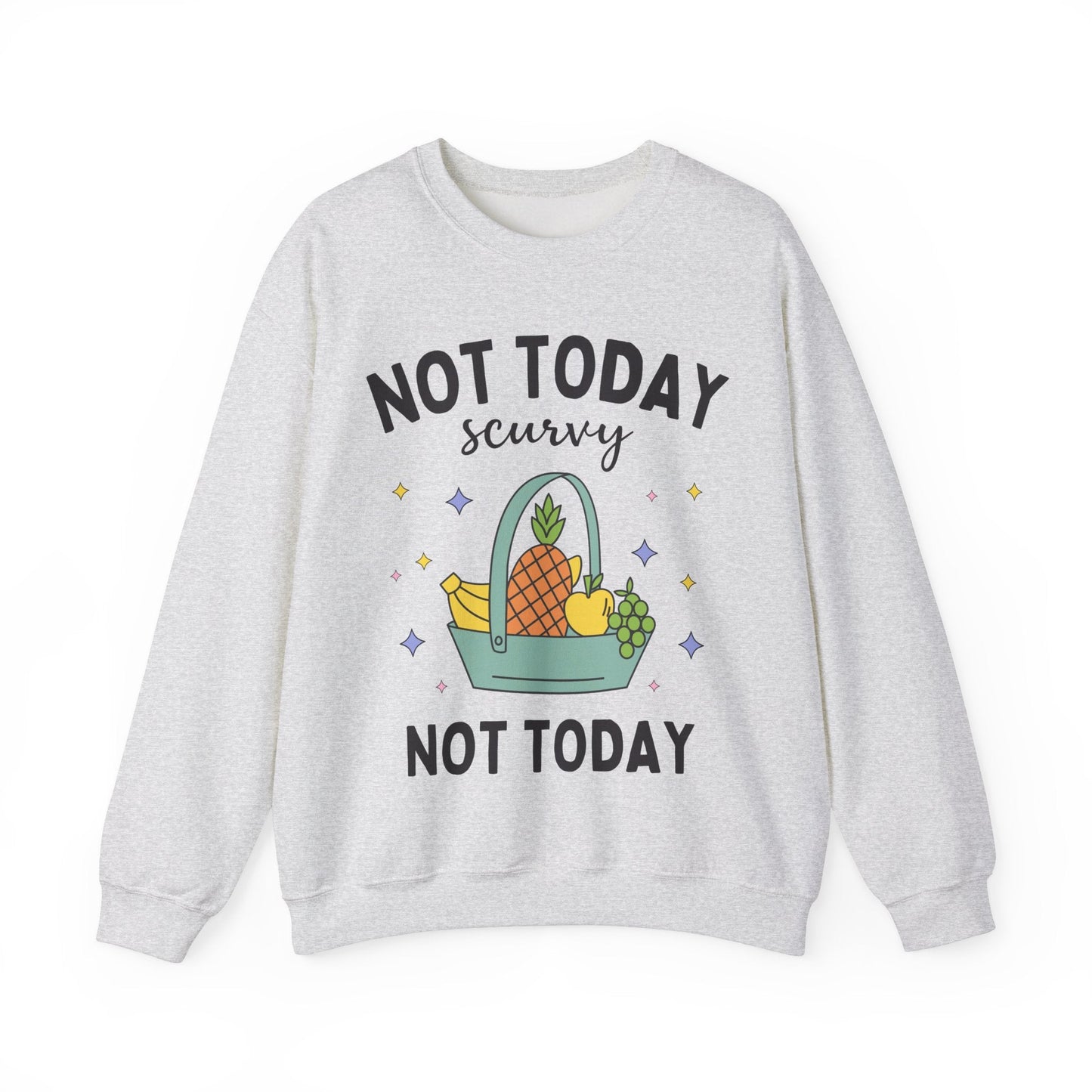 Not Today Scurvy Sweatshirt