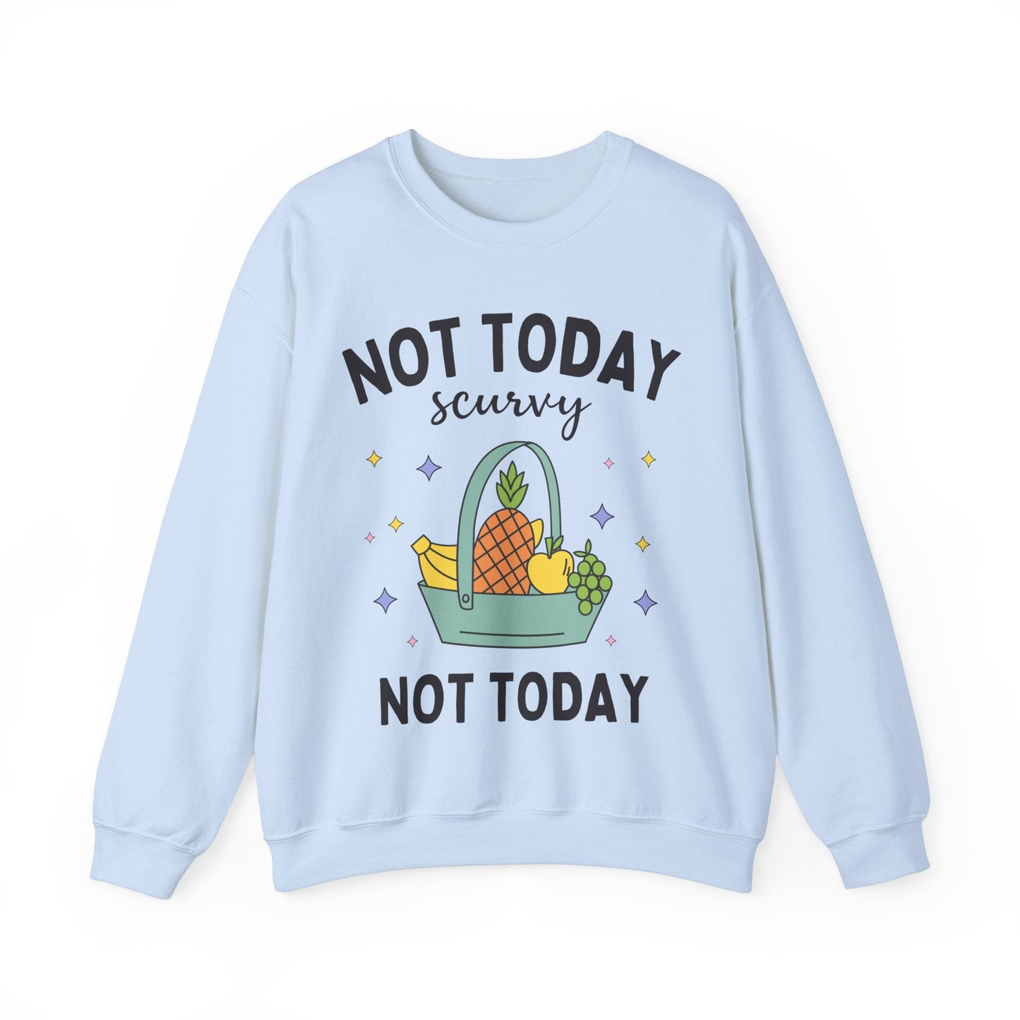 Not Today Scurvy Sweatshirt