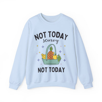 Not Today Scurvy Sweatshirt