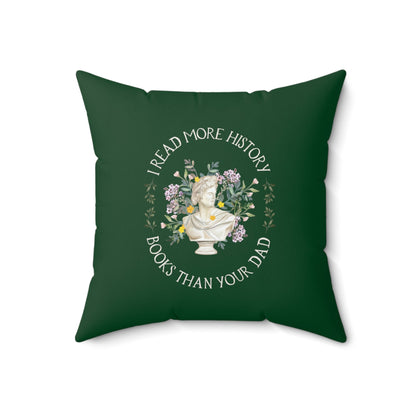 Funny History Pillow for History Teacher: I Read More History Books Than Your Dad
