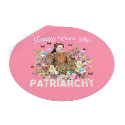 Totally Over The Patriarchy Sticker