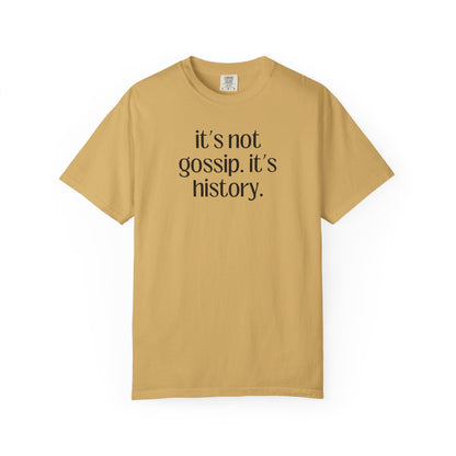 It's Not Gossip T-Shirt