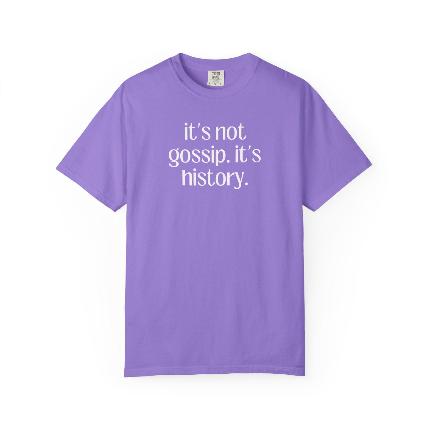 It's Not Gossip T-Shirt