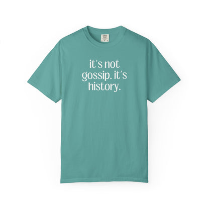 It's Not Gossip T-Shirt